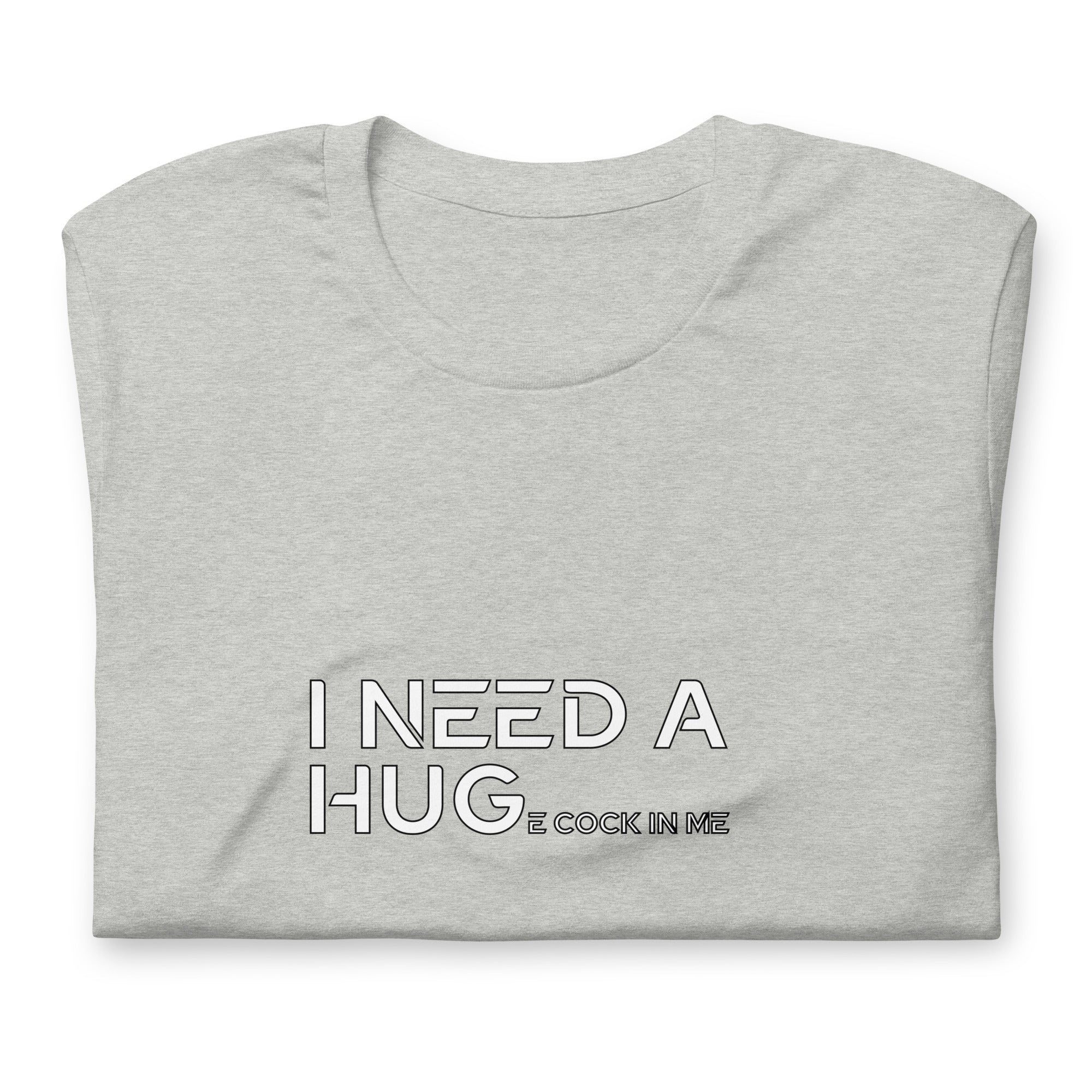 I need a Hug... / T-Shirt