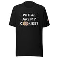 Where are my Cookies? - T-Shirt