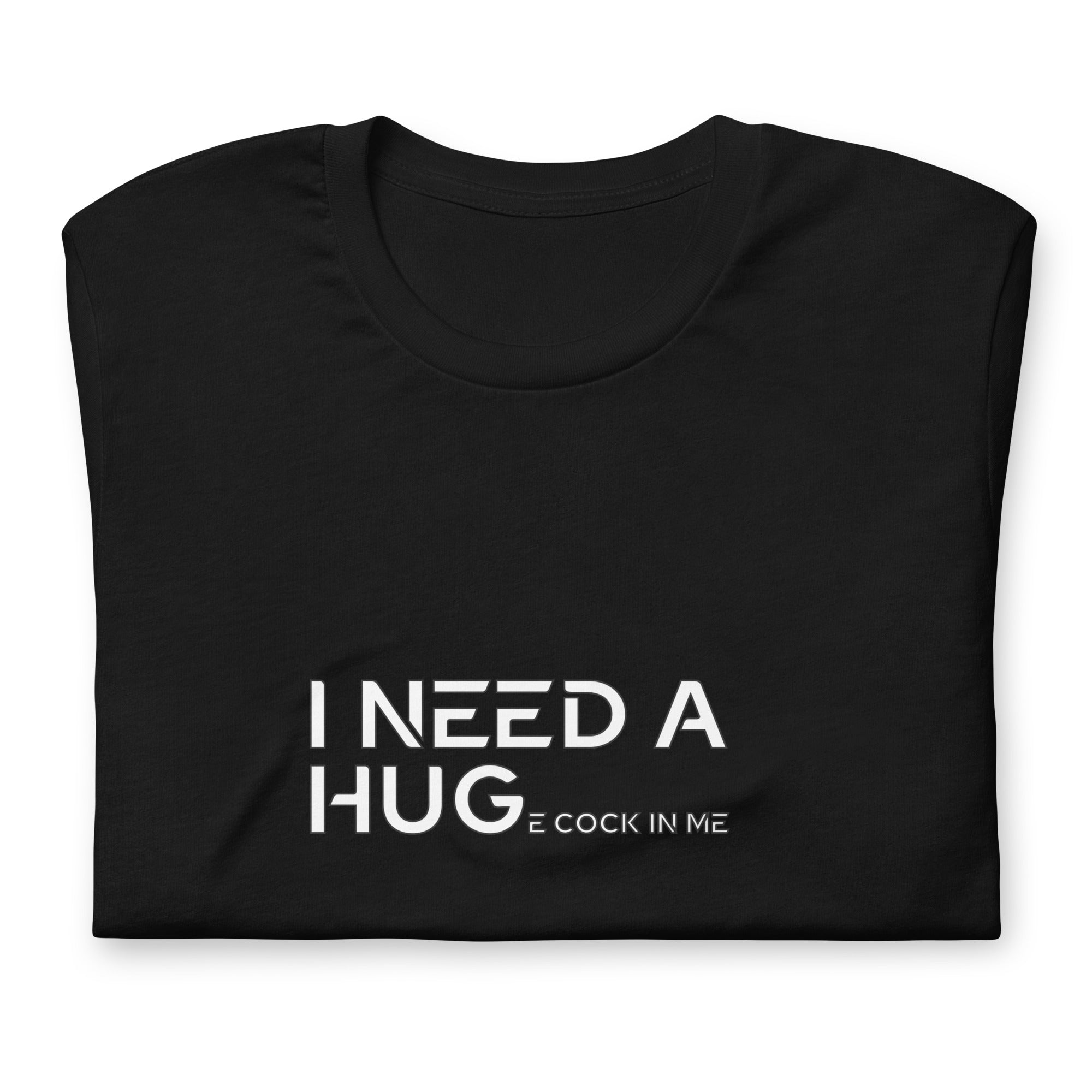 I need a Hug... / T-Shirt