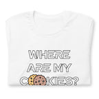 Where are my Cookies? / T-Shirt